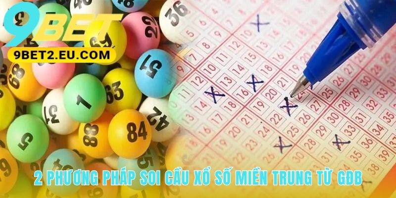 Soi cầu xổ số miền Trung từ GĐB dựa trên quy luật rõ ràng