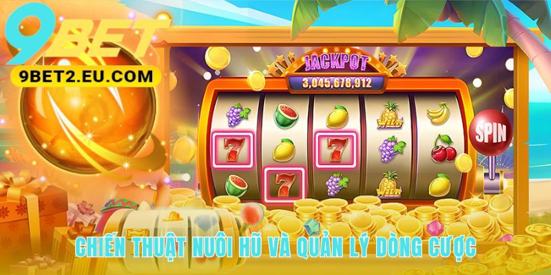 Kinh nghiệm chơi Nổ Hũ chuẩn xác qua chiến thuật 4 bước