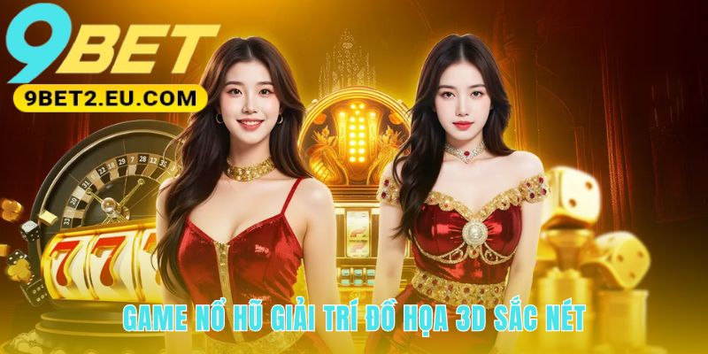 Trải nghiệm quay hũ sống động với chất lượng hình ảnh 3D