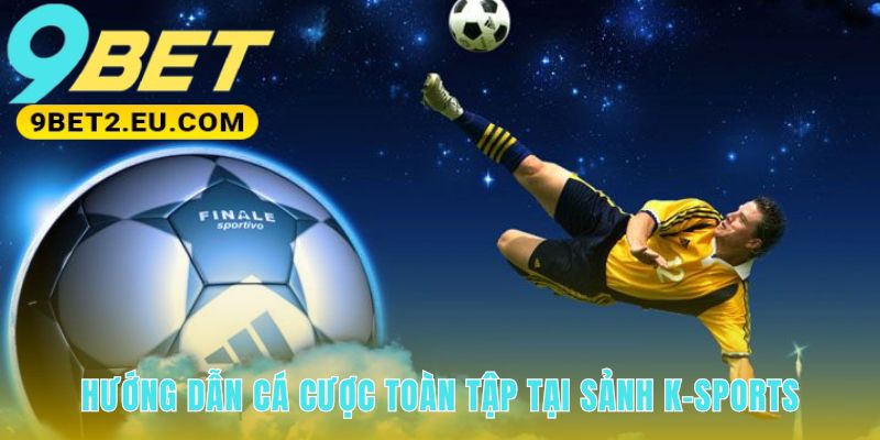Hướng dẫn K-Sports từ truy cập đến làm chủ giao diện