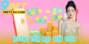Hướng Dẫn Nạp Tiền 9bet