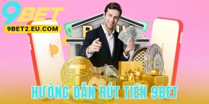 Hướng Dẫn Rút Tiền 9bet