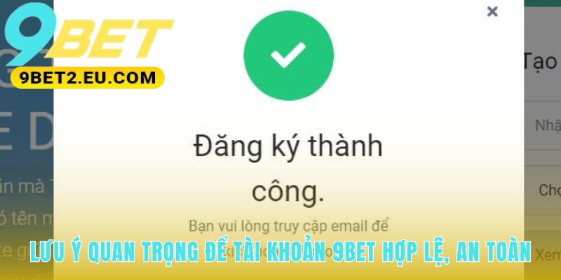 Quy tắc đăng ký 9bet đảm bảo an toàn cho tài khoản