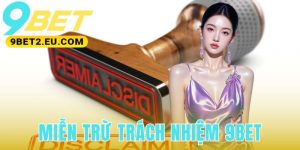 Miễn Trừ Trách Nhiệm 9bet