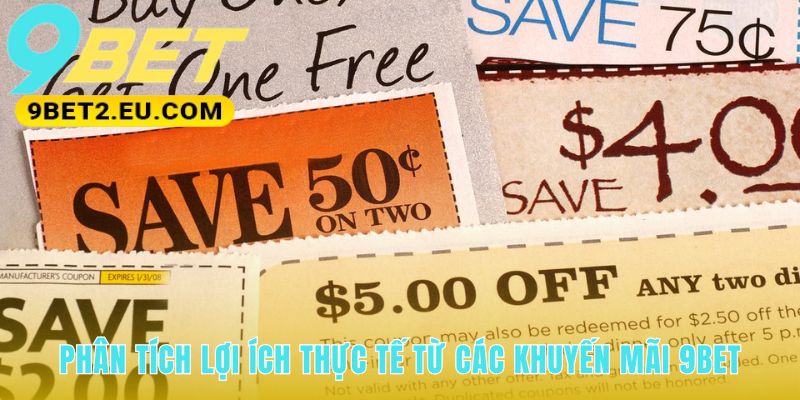 Phân tích khuyến mãi 9bet giúp bạn đưa ra lựa chọn thông minh
