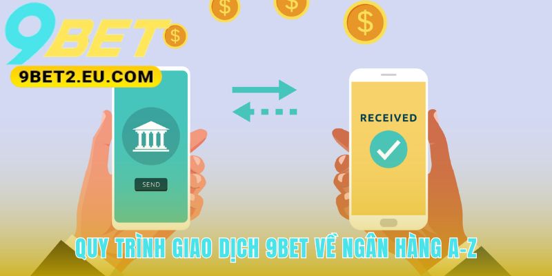 Hướng dẫn rút tiền 9bet cần nắm rõ điều kiện tiên quyết