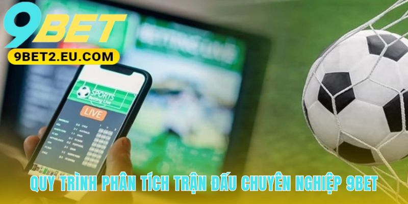 Quy trình phân tích trận đấu giải mã logic đằng sau con số