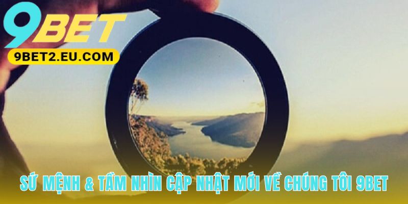 Cập nhật về chúng tôi 9bet với mục tiêu chiến lược 2028