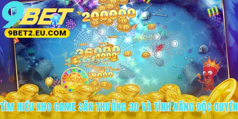 Kho game 3D đa dạng với vũ khí hiện đại và sự kiện săn Boss