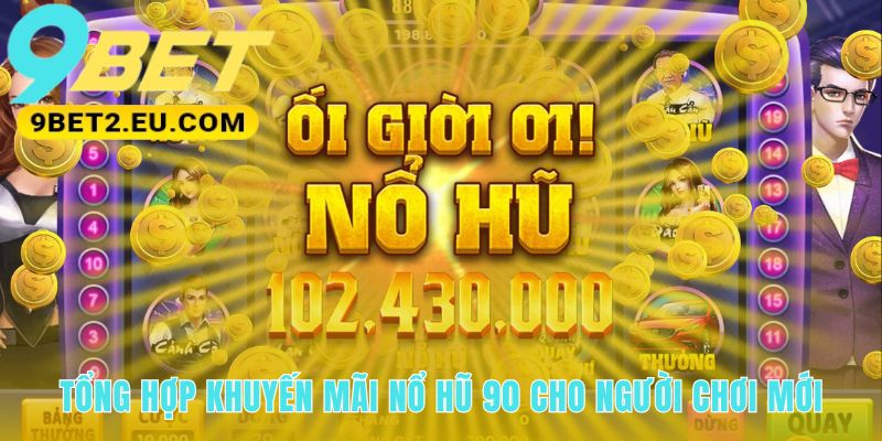 Khuyến mãi Nổ Hũ 90 cung cấp vốn khởi nghiệp giá trị