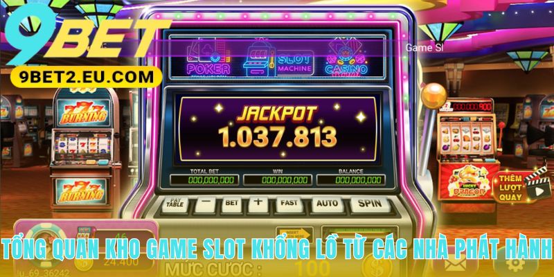 Kho game slot quy tụ sản phẩm từ JILI và PG Soft